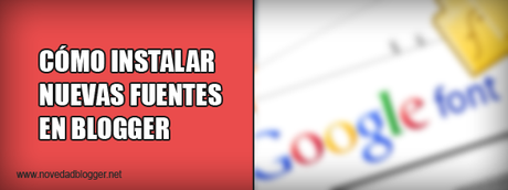 instalar-fuentes-blogger-google-fonts