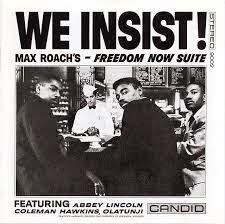 MAX ROACH: We INSIST! Freedom Now Suite