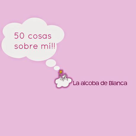 50 cosas sobre mí.... 50 cosas sobre mí....