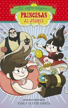 Princesas al Ataque #1. El cofre mágico, de Carlota Echevarría. Princesas al Ataque #1. El cofre mágico, de Carlota Echevarría.