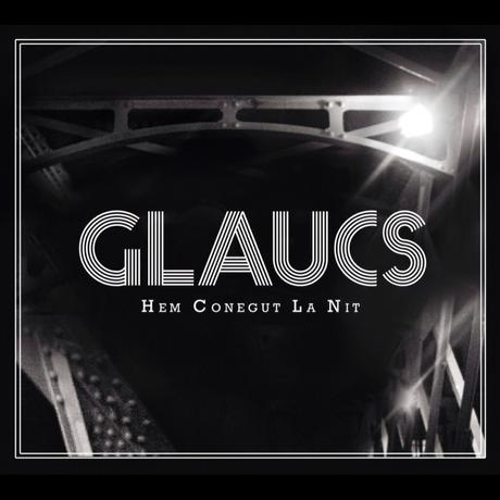 [Disco] Glaucs - Hem Conegut La Nit (2014)