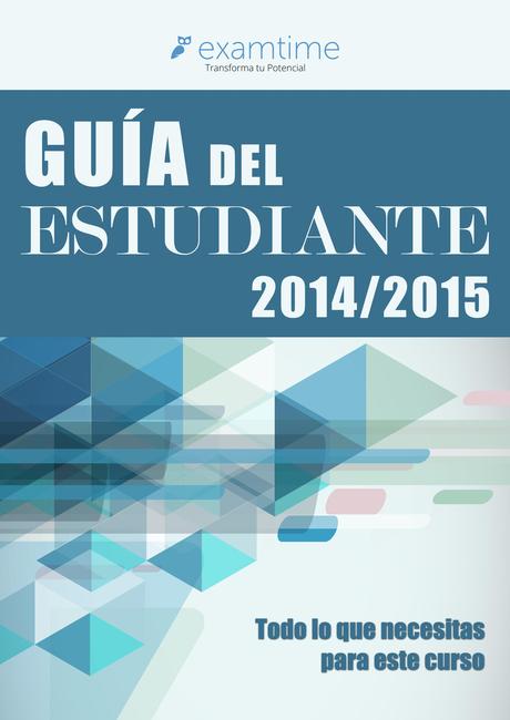 La Guía del Estudiante 2014/15: El Recurso que Estabas Esperando Guía del Estudiante - ExamTime