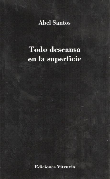 Abel Santos: Todo descansa en la superficie (1): Abel Santos: Todo descansa en la superficie (1):
