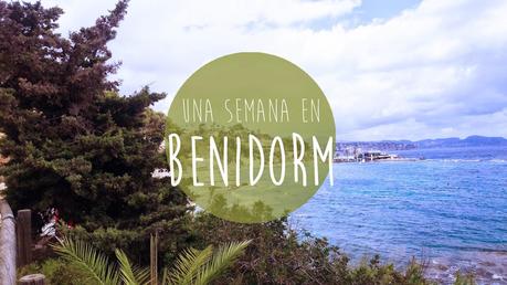 Vlog: Una semana en Benidorm Vlog: Una semana en Benidorm