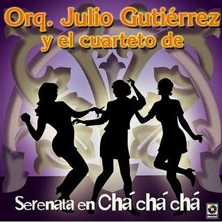 Julio Gutierrez y el Cuarteto Faxas - Serenata en Cha Cha Cha Julio Gutierrez y el Cuarteto Faxas - Serenata en Cha Cha Cha