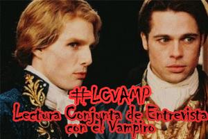 Lectura conjunta. #LCVAMP Lectura Conjunta: Entrevista con el Vampiro