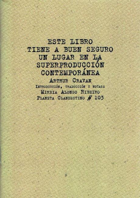 Arthur Cravan: Este libro tiene a buen seguro un lugar en la superproducción contemporánea: Arthur Cravan: Este libro tiene a buen seguro un lugar en la superproducción contemporánea: