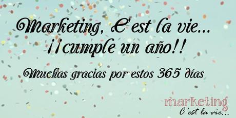 Marketing, C'est la vie... ¡cumple un año!