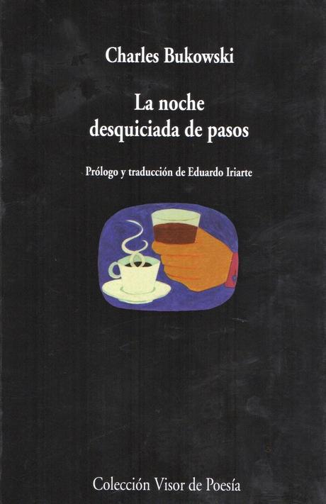 Charles Bukowski: La noche desquiciada de pasos (2): Charles Bukowski: La noche desquiciada de pasos (2):