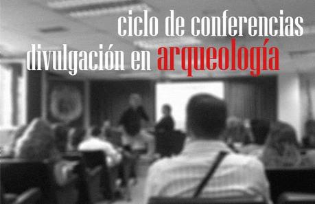 Ciclo de Conferencias Divulgación Arqueología