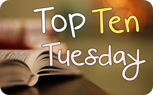Top Ten Tuesday #23: Libros que quiero leer pero todavía no los tengo Top Ten Tuesday #23: Libros que quiero leer pero todavía no los tengo