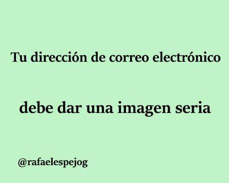 tu direccion de correo electronico debe dar una imagen seria tu direccion de correo electronico debe dar una imagen seria