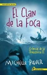 El Clan de la Foca (Crónicas de la Prehistoria II) Michelle Paver El Clan de la Foca (Crónicas de la Prehistoria II) Michelle Paver