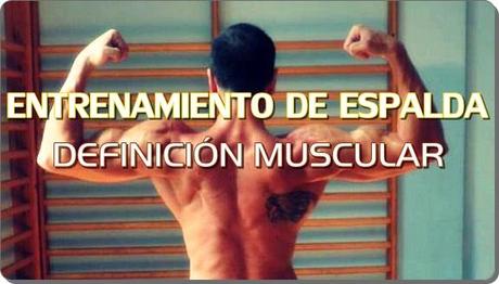 Entrenamiento de espalda para definición muscular