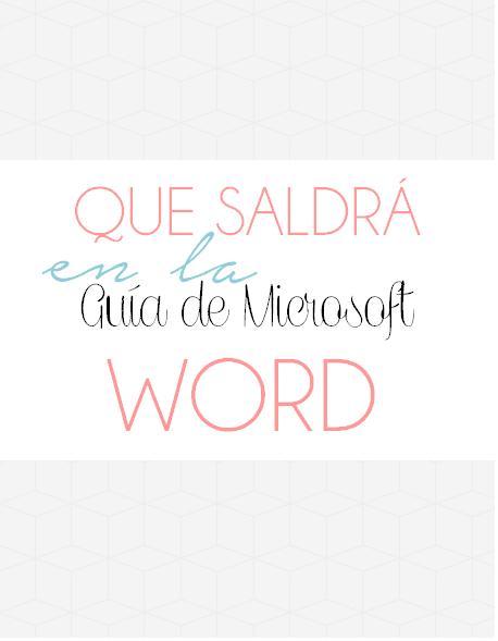 Por fin!! Ya está aquí!! La guía de Microsoft word!!