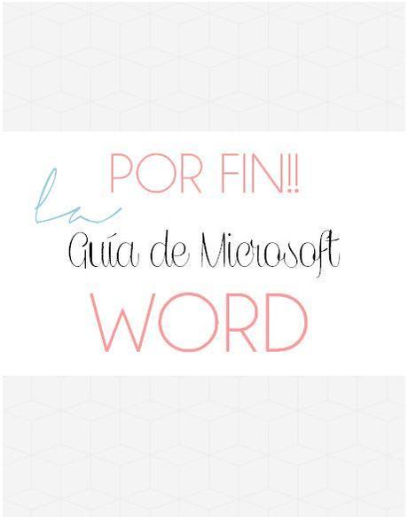 Por fin!! Ya está aquí!! La guía de Microsoft word!!