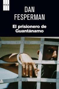 El prisionero de Guantánamo. Dan Fesperman