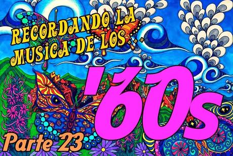 Recordando la Música de los '60s (Parte 23) Recordando la Música de los '60s (Parte 23)