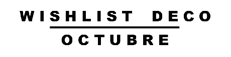 Wishlist Deco Octubre Wishlist Deco Octubre