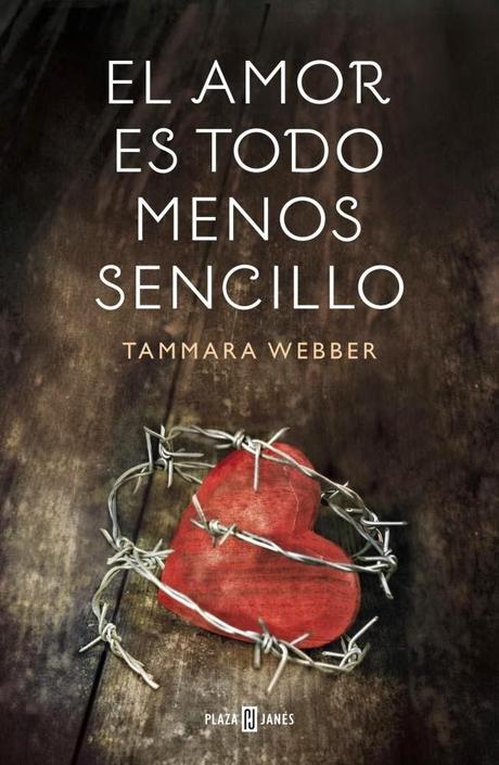 El amor es todo menos sencillo ~ Tammara Webber El amor es todo menos sencillo ~ Tammara Webber