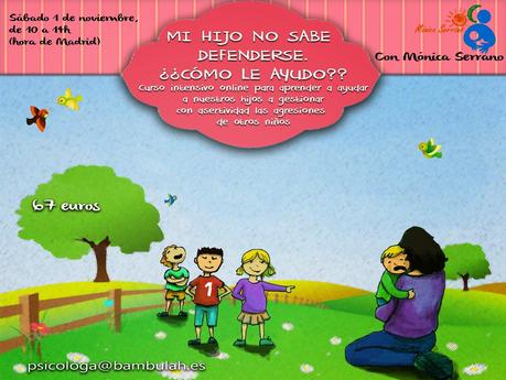 Curso Intensivo Online: Mi hijo no sabe defenderse, ¿cómo le ayudo? Curso Intensivo Online: Mi hijo no sabe defenderse, ¿cómo le ayudo?