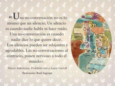 “Prohibido leer a Lewis Carroll” de Diego Arboleda (ilustraciones de Raúl Sagospe) Diferencia entre silencio y no-conversación