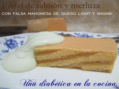 Pastel de salmón y merluza con falsa mahonesa de queso light y wasabi