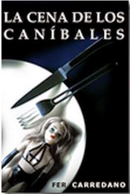 Reseña: La cena de los caníbales de Fer Carredano Reseña: La cena de los caníbales de Fer Carredano