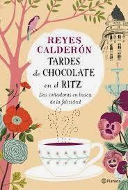 Tardes de chocolate en el Ritz. Reyes Calderon