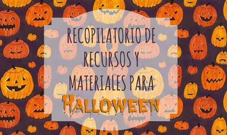 Recursos:  Recopilatorio de ideas y materiales para celebrar Halloween