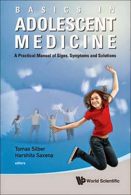 Basics in Adolescent Medicine. A Practical Manual of Signs, Symptoms and Solutions