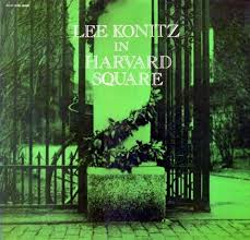 RECOMENDAMOS para hoy escuchar:Lee Konitz ‎- In Harvard S...