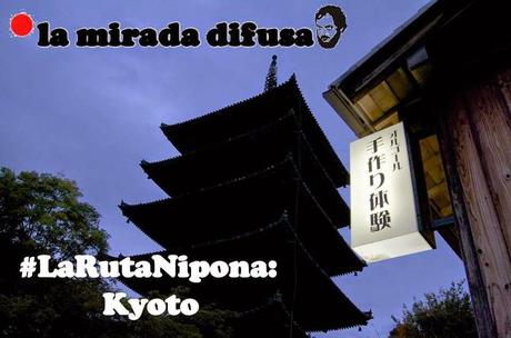 LA RUTA NIPONA: KYOTO (I) - CORAZÓN Y ESPÍRITU