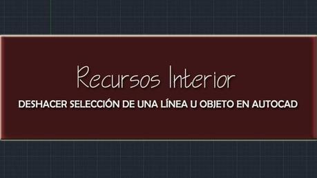 Deshacer selección de una línea u objeto en Autocad Deshacer selección de una línea u objeto en Autocad
