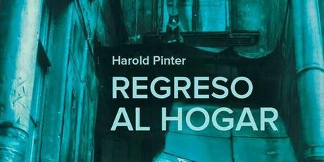 HAROLD PINTER, REGRESO AL HOGAR EN LA SALA TRIBUEÑE DE MADRID: LA CONTRADICTORIA DUALIDAD DEL FRACASO