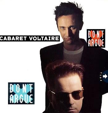 CABARET VOLTAIRE - DON´T ARGUE CABARET VOLTAIRE - DON´T ARGUE