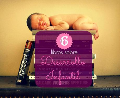 Recursos: Libros imprescindibles sobre el desarrollo Infantil Recursos: Libros imprescindibles sobre el desarrollo Infantil