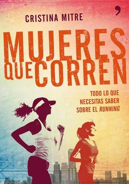 Mujeres que corren, un libro para runners y para las que no lo son todavía