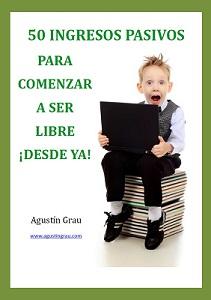 50 ingresos pasivos para comenzar a ser libre ¡desde ya! 50 ingresos pasivos
