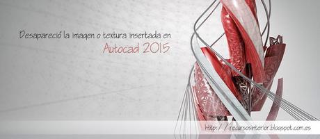 Desapareció la textura o imagen insertada en Autocad 2015 Desapareció la textura o imagen insertada en Autocad 2015