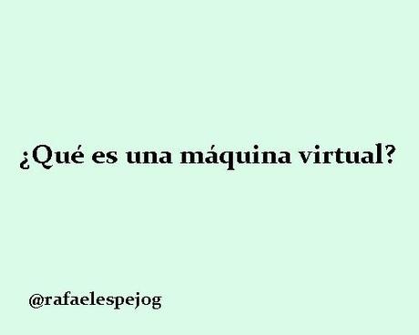 que es una maquina virtual que es una maquina virtual