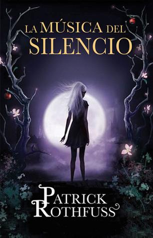 La música del silencio, de Patrick Rothfuss