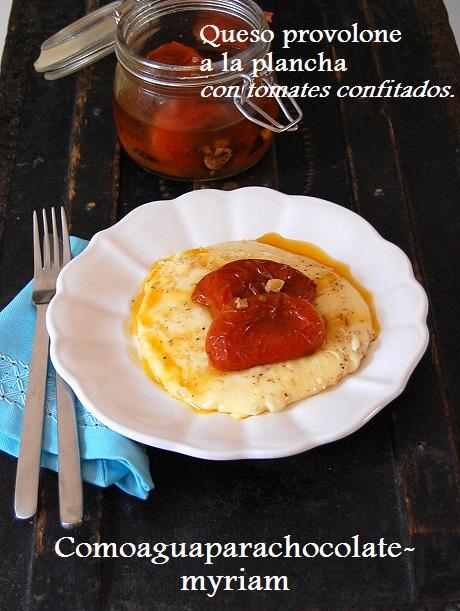 QUESO PROVOLONE CON TOMATES CONFITADOS.