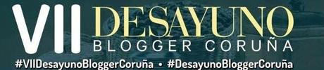 VII Desayuno Blogger Coruña VII Desayuno Blogger Coruña
