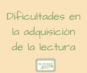 Dificultades en la adquisición de la lectura Dificultades en la adquisición de la lectura
