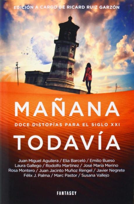 Mañana todavía. 12 distopías para el siglo XXI Mañana todavía. 12 distopías para el siglo XXI