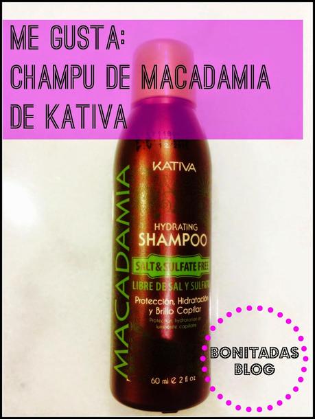 Me Gusta: Champú de Macadamia de Kativa Me Gusta: Champú de Macadamia de Kativa
