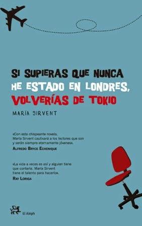 Si supieras que nunca he estado en Londres, volverías de Tokio - María Sirvent