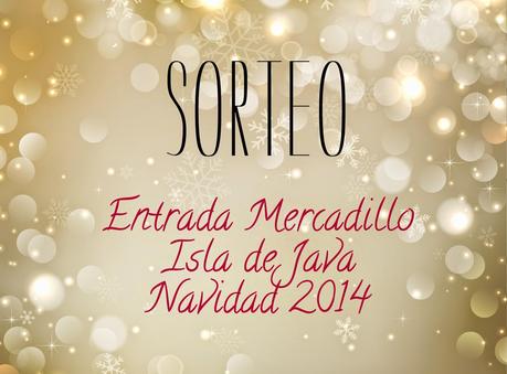 Sorteo Entrada Mercadillo Isla de Java Navidad 2014 Sorteo Entrada Mercadillo Isla de Java Navidad 2014