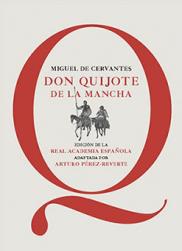 “Don Quijote de la Mancha” de Miguel de Cervantes, adaptada para uso escolar por Arturo Pérez-Reverte Cubierta de: Don Quijote de la Mancha